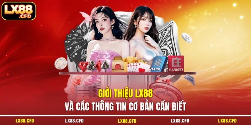 Giới thiệu LX88 và các thông tin cơ bản cần biết