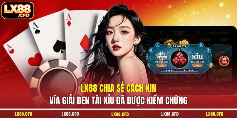 LX88 chia sẻ cách xin vía giải đen tài xỉu đã được kiểm chứng